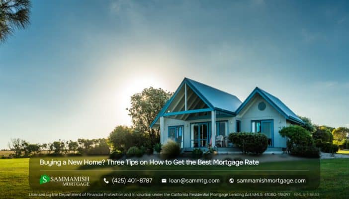 Buying a New Home? Three Tips on How to Get the Best Mortgage Rate