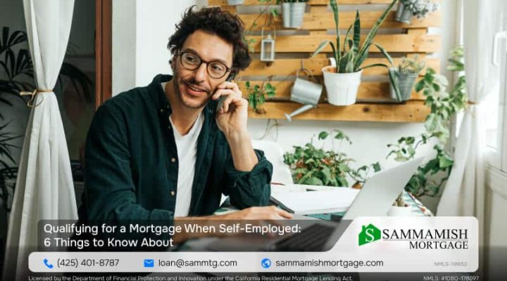 Qualifying for a Mortgage When Self-Employed: 6 Things to Know About