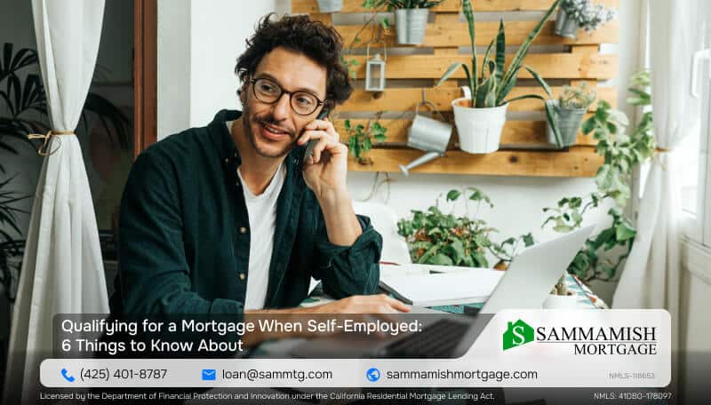 Qualifying for a Mortgage When Self-Employed: 6 Things to Know About