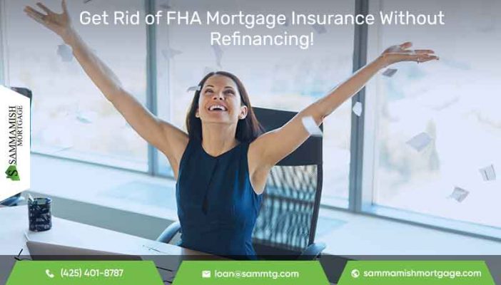 Get Rid of FHA Mortgage Insurance Without Refinancing