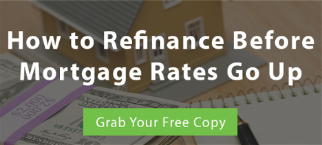 How To Refinance Before Mortgage Rates Go Up