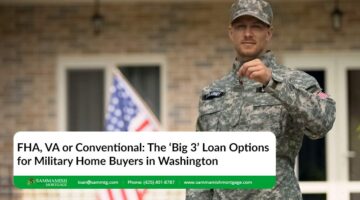 FHA, VA or Conventional: The ‘Big 3’ Loan Options for Military Home Buyers in Washington
