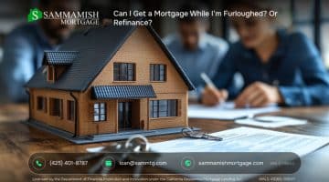 Can I Get a Mortgage While I’m Furloughed? Or Refinance?