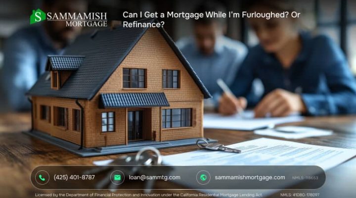 Can I Get a Mortgage While I’m Furloughed? Or Refinance?