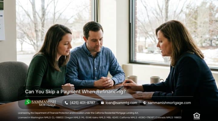 Can You Skip a Payment When Refinancing?