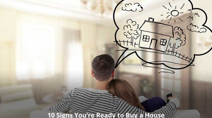 10 Signs You’re Ready to Buy a House