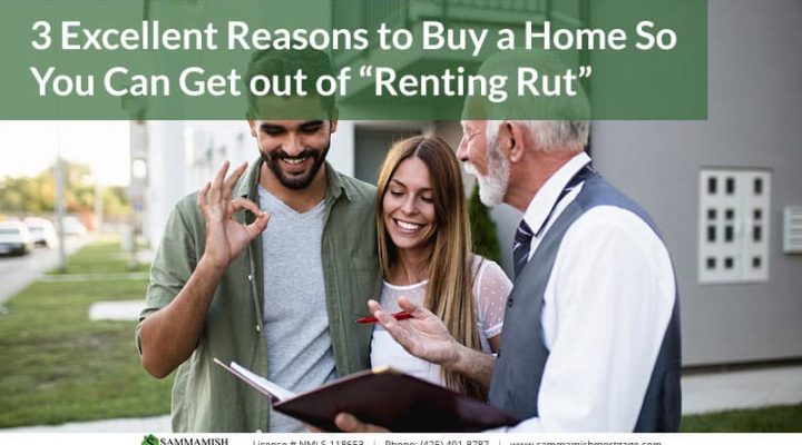 3 Excellent Reasons to Buy a Home So You Can Get out of “Renting Rut”