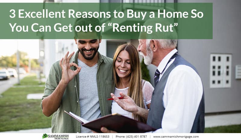 3 Excellent Reasons to Buy a Home So You Can Get out of “Renting Rut”
