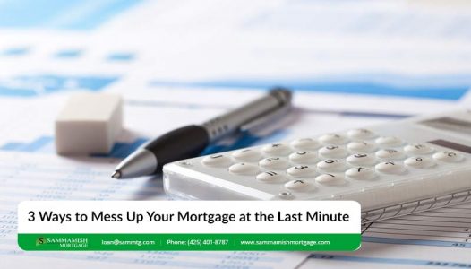 Ways to Mess Up Your Mortgage at the Last Minute