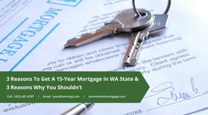 3 Reasons To Get A 15-Year Mortgage in WA State & 3 Reasons Why You Shouldn’t