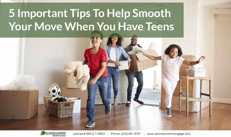 5 Important Tips To Help Smooth Your Move When You Have Teens