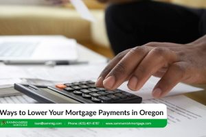 5 Ways to Lower Your Mortgage Payments in Oregon