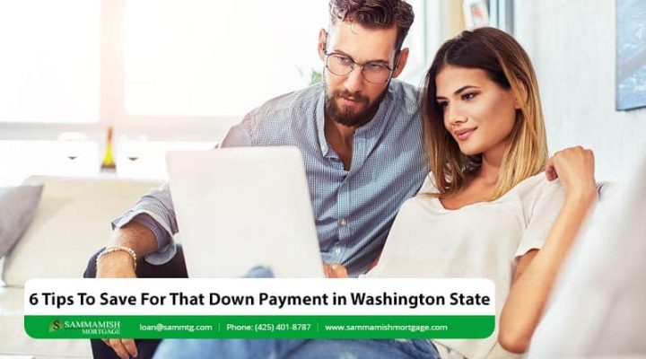 6 Tips To Save For That Down Payment in Washington State