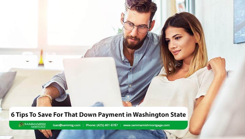 6 Tips To Save For That Down Payment in Washington State