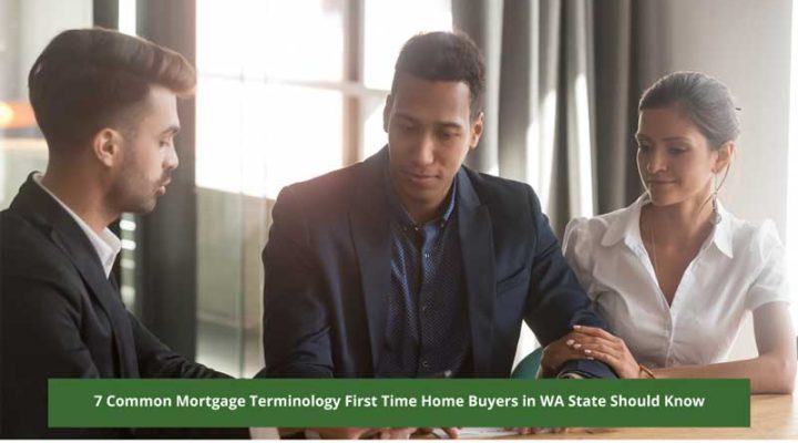 7 Common Mortgage Terminology First Time Home Buyers in WA State Should Know