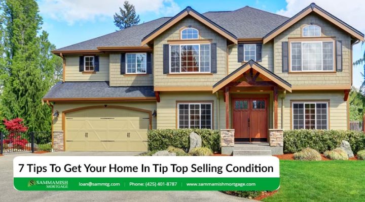 7 Tips To Get Your Home In Tip Top Selling Condition
