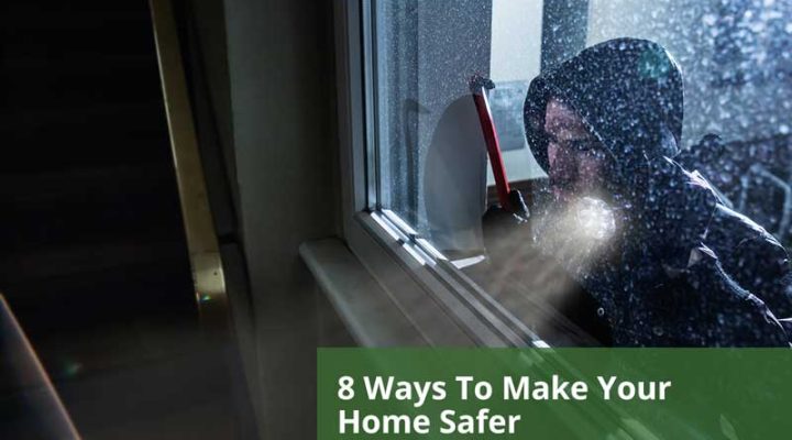8 Ways To Make Your Home Safer