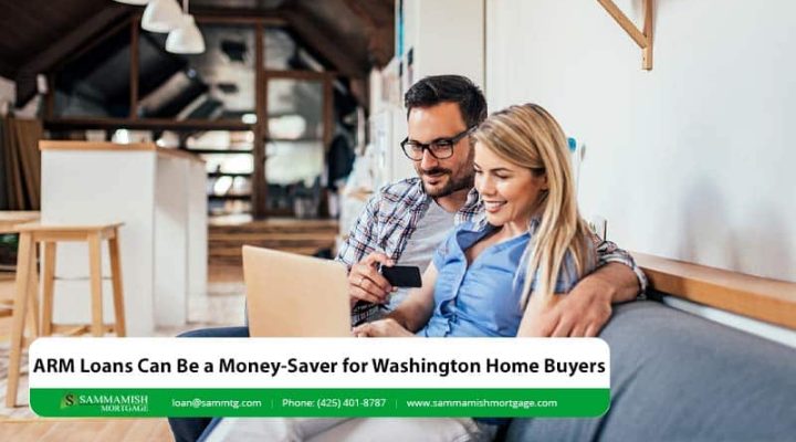 ARM Loans Can Be a Money-Saver for Washington Home Buyers