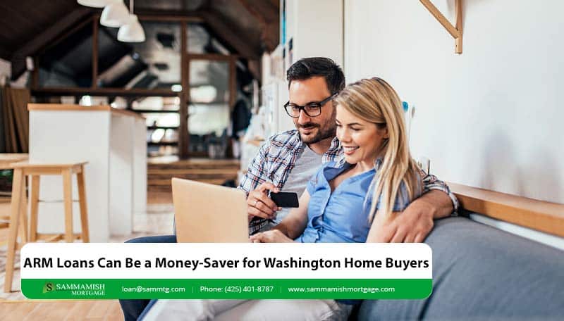 ARM Loans Can Be a Money-Saver for Washington Home Buyers