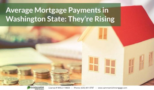 Average Mortgage Payments in Washington State Theyre Rising