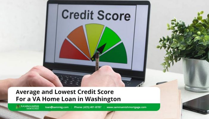 Average and Lowest Credit Score for a VA Home Loan in Washington