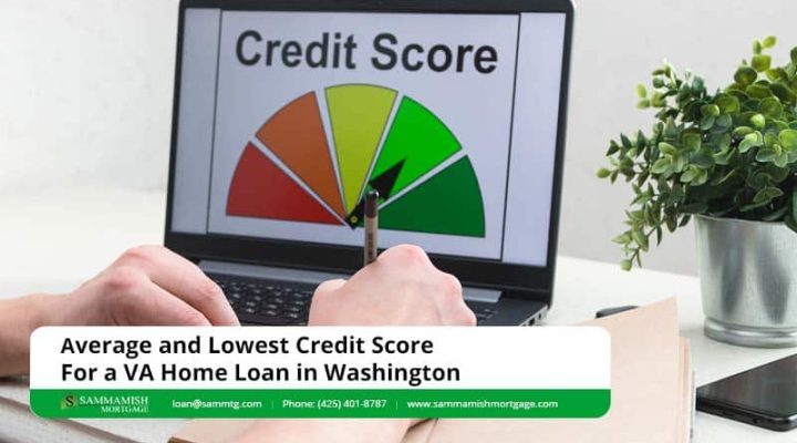 Average and Lowest Credit Score for a VA Home Loan in Washington