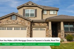 Before You Make a 20% Mortgage Down in Payment in Seattle, Read This