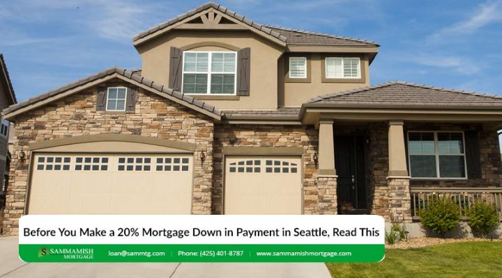 Before You Make a 20% Mortgage Down in Payment in Seattle, Read This