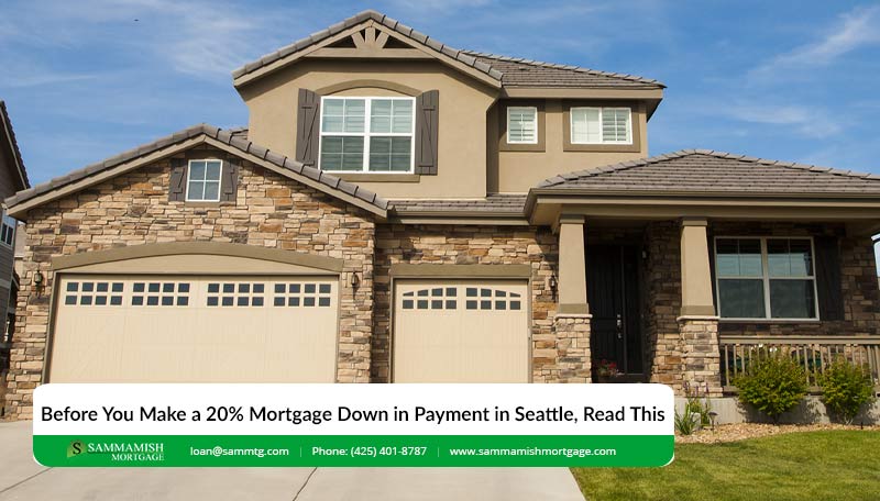 Before You Make a 20% Mortgage Down in Payment in Seattle, Read This