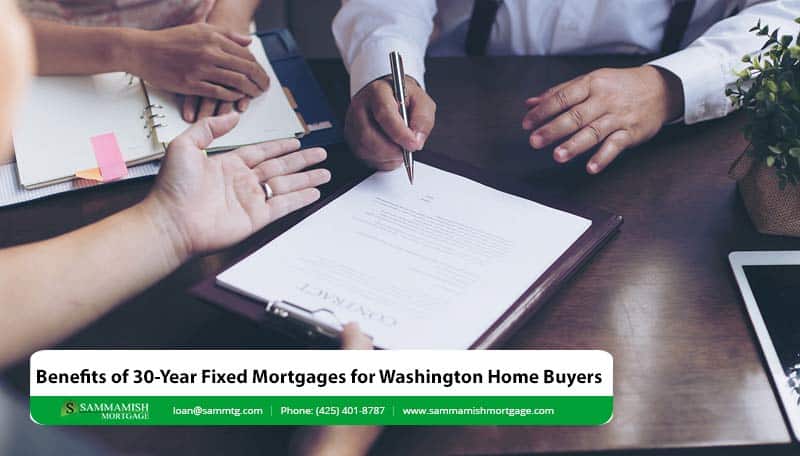 Benefits of 30-Year Fixed Mortgages for Washington Home Buyers