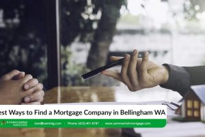 Bellingham Mortgage Company: Are You Choosing Wisely?