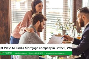 Bothell Mortgage Company: How to Choose the Right Company