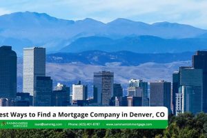 Denver Mortgage Company: Finding Your Best Match