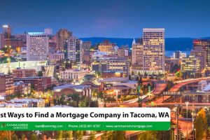 Tacoma Mortgage Company: 5 Tips For Finding The Right One