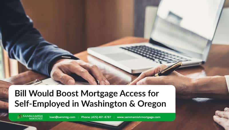 Bill Boosts Mortgage Access for Self-Employed in Washington & Oregon