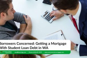 Borrowers Concerned: Getting Mortgage with Student Loan Debt in WA