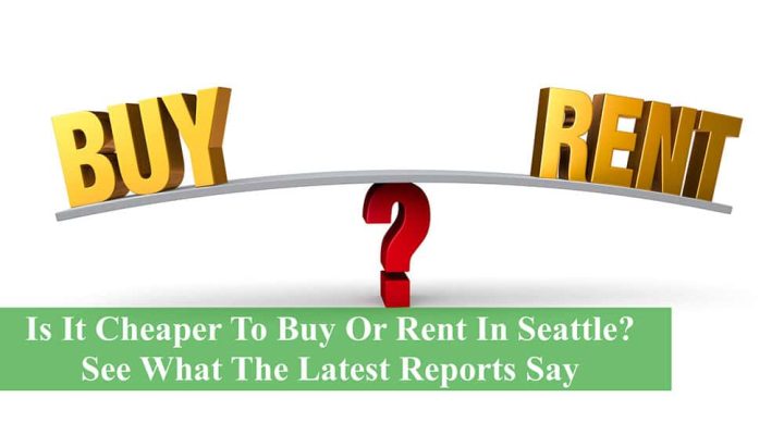 Is It Cheaper To Buy Or Rent In Seattle? See What The Latest Reports Say