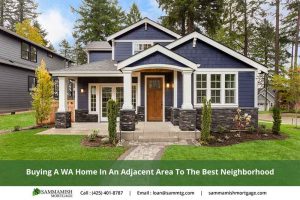Buying A WA Home In An Adjacent Area To The Best Neighborhood: A Wise Strategy