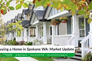 Buying a Home in Spokane WA: Real Estate & Mortgage Update for 2022