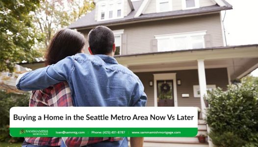 Buying a Home in the Seattle Metro Area Now Vs Later