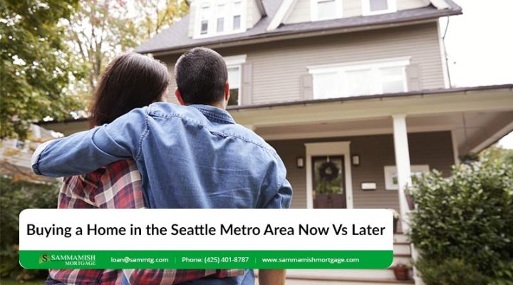 Buying a Home in the Seattle Metro Area in 2026 Vs Later