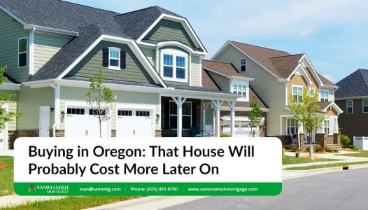 Buying in Oregon That House Will Probably Cost More