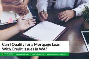 Can I Qualify for a Mortgage Loan With Credit Issues in WA?