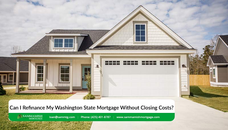 Can I Refinance My Washington State Mortgage Without Closing Costs?