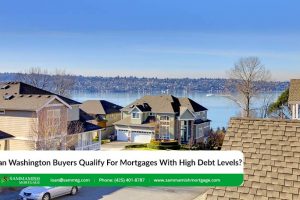Can Washington Buyers Qualify For Mortgages With High Debt Levels in 2024?