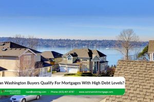 Can Washington Buyers Qualify For Mortgages With High Debt Levels in 2025?