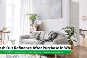 Cash Out Refinance After Purchase in WA