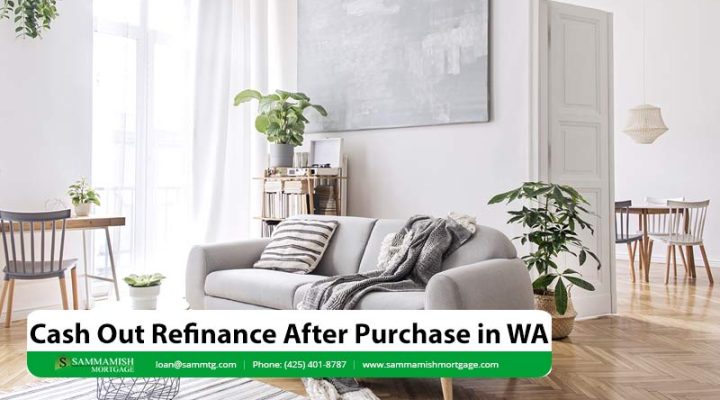 Cash Out Refinance After Purchase in WA