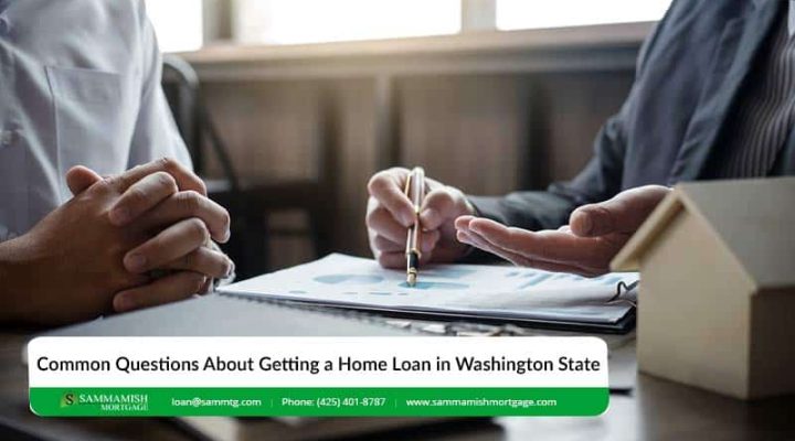 Common Questions About Getting a Home Loan in Washington State