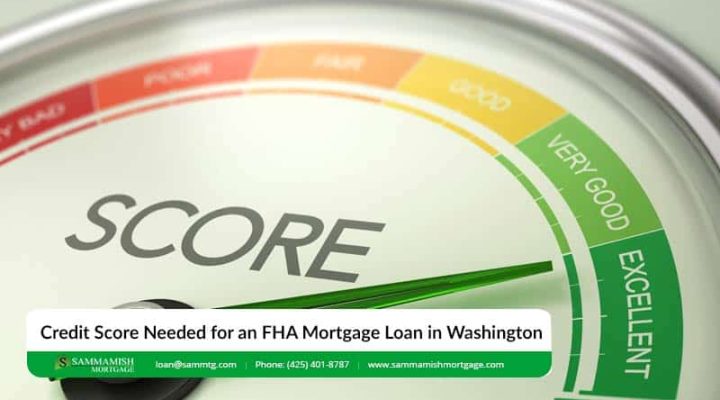 Credit Score Needed for an FHA Mortgage Loan in Washington State